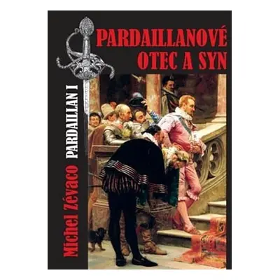 Pardaillanové otec a syn - Michel Zévaco