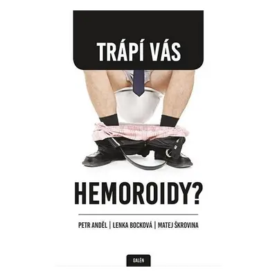 Trápí vás hemoroidy? - Petr Anděl