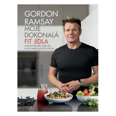 Gordon Ramsay - Moje dokonalá fit jídla - Gordon Ramsay