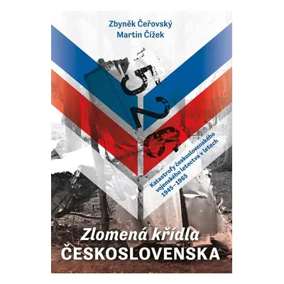 Zlomená křídla Československa - Katastrofy československého vojenského letectva v letech 1945-19