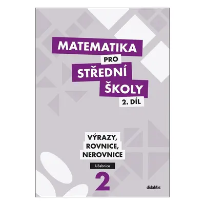 Matematika pro střední školy 2.díl - Učebnice / Výrazy, rovnice a nerovnice, 2. vydání - Michae