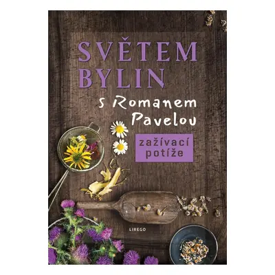 Světem bylin s Romanem Pavelou - Zažívací potíže - Roman Pavela