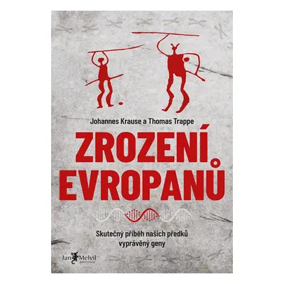 Zrození Evropanů - Skutečný příběh našich předků vyprávěný geny - Johanne Krause