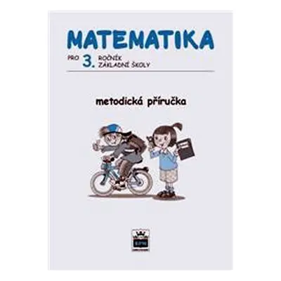 Matematika pro 3. ročník základní školy - Metodická příručka - Miroslava Čížková Pišlova