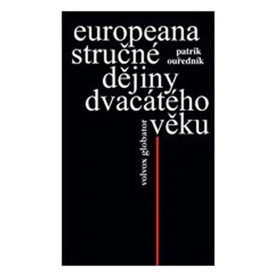 Europeana - Stručné dějiny dvacátého věku - Patrik Ouředník