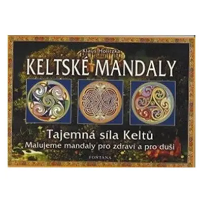 Keltské mandaly - Tajemná síla Keltů - Klaus Holitzka