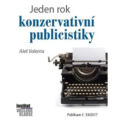 Jeden rok konzervativní publicistiky - Aleš Valenta