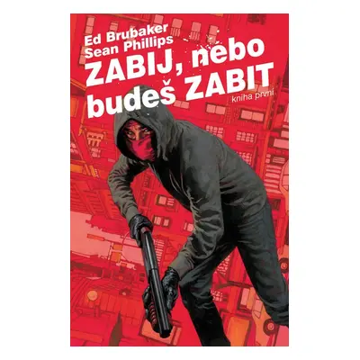 Zabij, nebo budeš zabit 1 - Ed Brubaker