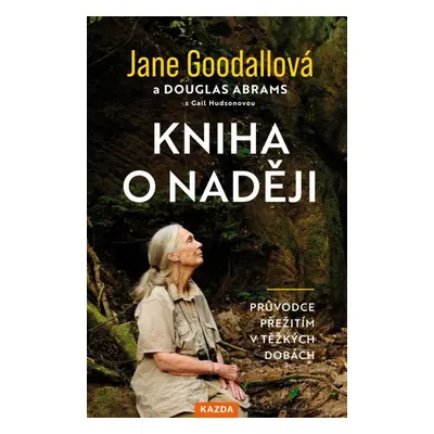 Kniha o naději - Průvodce přežitím v těžkých dobách - Jane Goodallová