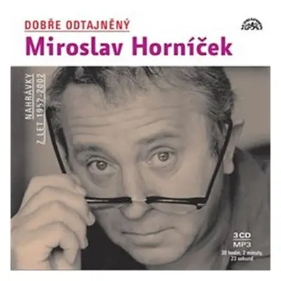 Dobře odtajněný Miroslav Horníček - 3 CD mp3 - Miroslav Horníček