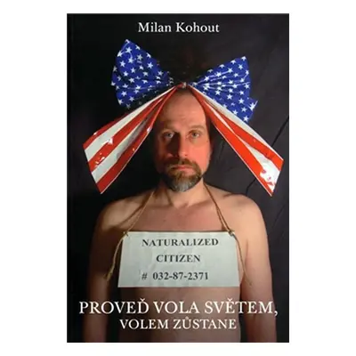 Proveď vola světem, volem zůstane - Milan Kohout