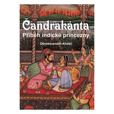 Čandrakánta - Příběh indické princezny - Dévakí Nandan Khatrí