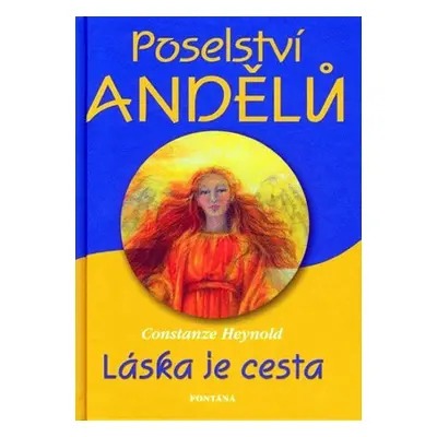 Poselství andělů - Láska je cesta - Constanze Heynold