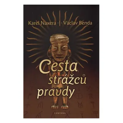 Cesta strážců pravdy - Karel Naxera