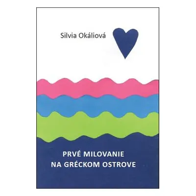 Prvé milovanie na gréckom ostrove - Silvia Okáliová