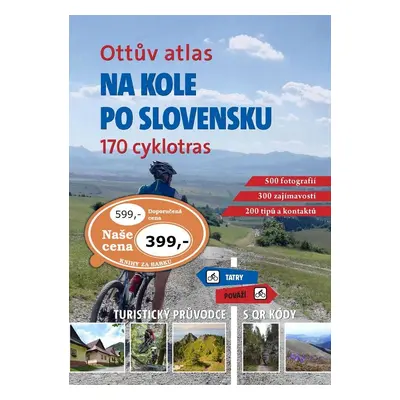 Ottův atlas Na kole po Slovensku - 170 cyklotras, turistický průvodce s QR kódy - Ivo Paulík