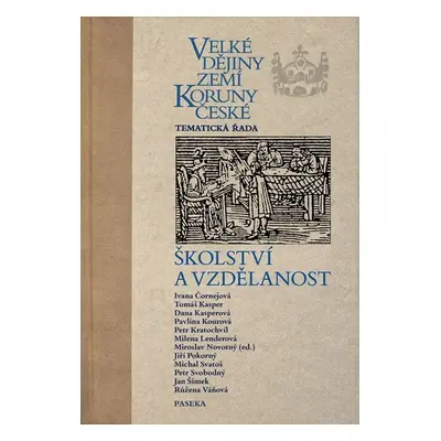 Velké dějiny zemí Koruny české: Školství a vzdělanost - Miroslav Novotný