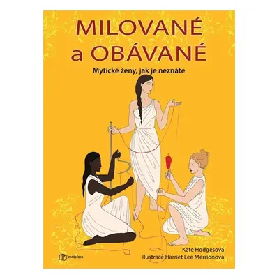 Milované a obávané - Mytické ženy, jak je neznáte - Kate Hodgesová