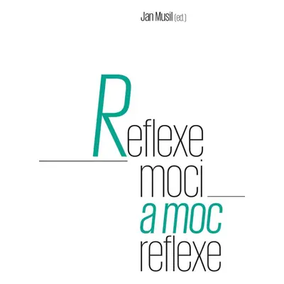 Reflexe moci a moc reflexe - Jan Musil