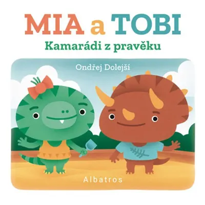 Kamarádi z Pravěku: Mia a Tobi - Ondřej Dolejší