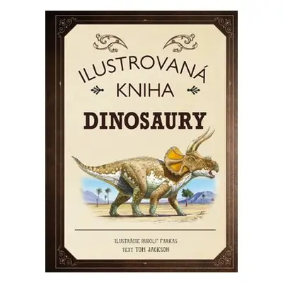 Ilustrovaná kniha Dinosaury - Tom Jackson