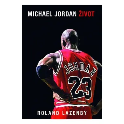 Michael Jordan Život, 2. vydání - Roland Lazenby