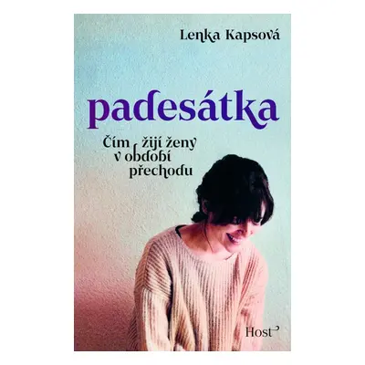 Padesátka - Čím žijí ženy v období přechodu - Lenka Kapsová