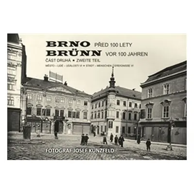 Brno před 100 lety - 2. díl / Brünn vor 100 jahren - 2 .Teil - Vladimír Filip