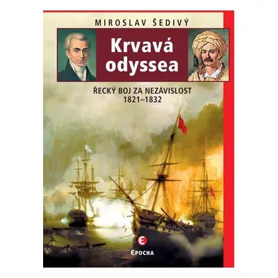 Krvavá odyssea - Řecký boj za nezávislost 1821-1832 - Miroslav Šedivý