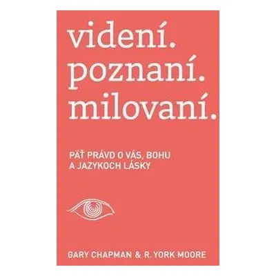 videní. poznaní. milovaní. - Gary Chapman; R. York Moore