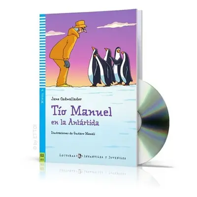 Lecturas ELI Infantiles y Juveniles 3/A1.1: Tío Manuel en la Antártida + Downloadable Multimedia