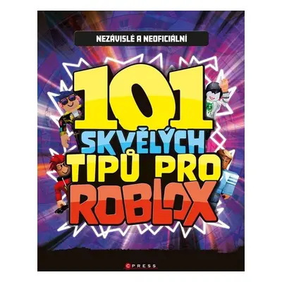 101 skvělých tipů pro Roblox - Nezávislá a neoficiální příručka - Kolektiv autorů