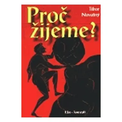 Proč žijeme? - Tibor Novotný