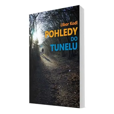 Pohledy do tunelu - Libor Kodl