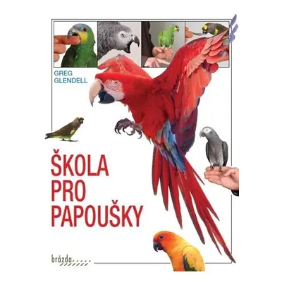 Škola pro papoušky, 3. vydání - Greg Glendell