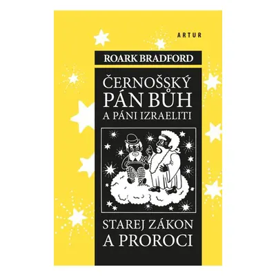 Černošský Pán Bůh a páni izraeliti - Starej zákon a proroci, 3. vydání - Roark Bradford