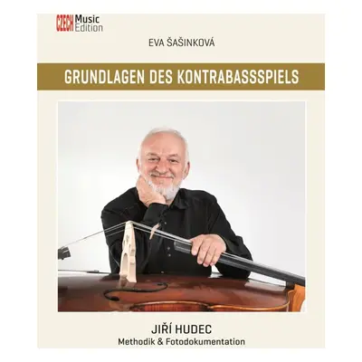 Grundlagen des Kontrabassspiels: Jiří Hudec - Methodik & Fotodokumentation - Eva Šašinková