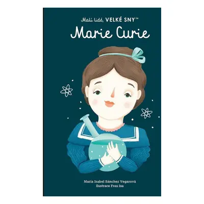 Malí lidé, velké sny - Marie Curie - María Isabel Sánchez Vegarová