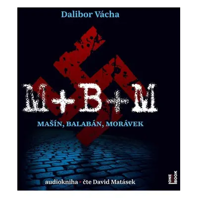 M+ B+ M - Mašín, Balabán, Morávek - CDmp3 (Čte David Matásek) - Dalibor Vácha