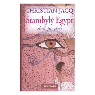 Starobylý Egypt - Christian Jacq