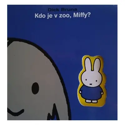 Kdo je v ZOO, Miffy? - Dick Bruna