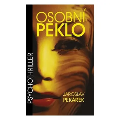 Osobní peklo - Jaroslav Pekárek