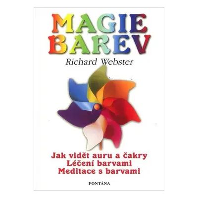 Magie barev - Jak vidět auru barvami - Richard Webster