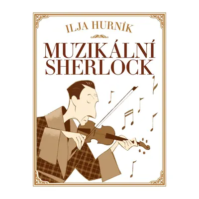 Muzikální Sherlock - Ilja Hurník