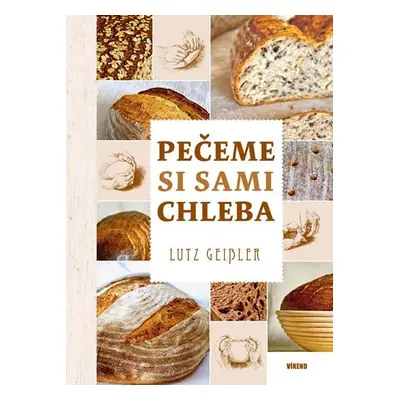 Pečeme si sami chleba - Lutz Geisler