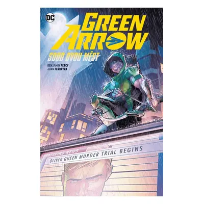 Green Arrow 6 - Soud dvou měst - Benjamin Percy