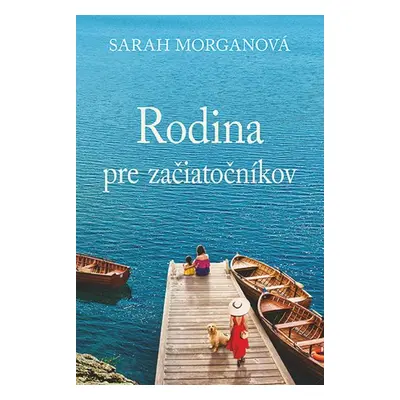 Rodina pre začiatočníkov - Sarah Morgan