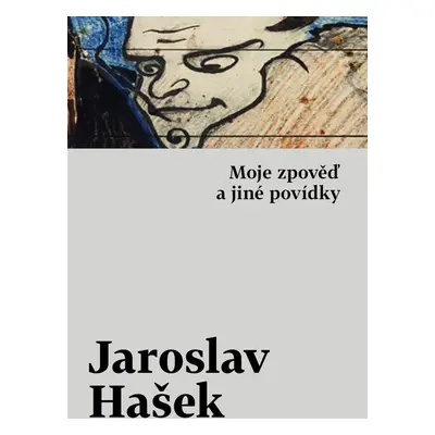 Moje zpověď a jiné povídky, 1. vydání - Jaroslav Hašek