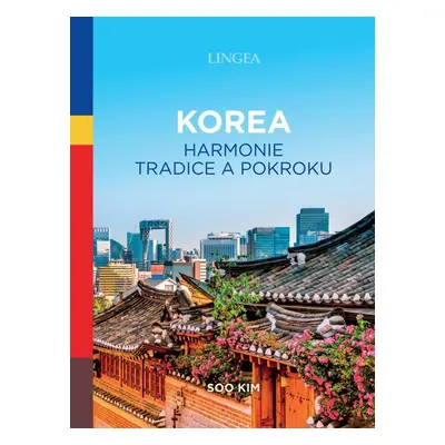 Korea - Harmonie tradice a pokroku - Soo Kim