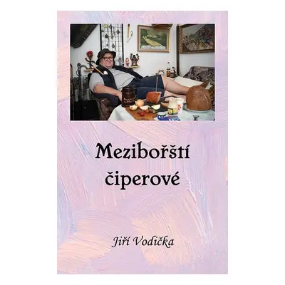 Mezibořští Čiperové - Jiří Vodička